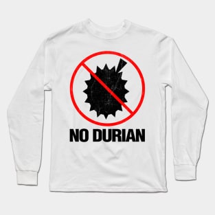 No Durian Long Sleeve T-Shirt